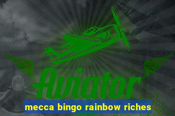 mecca bingo rainbow riches