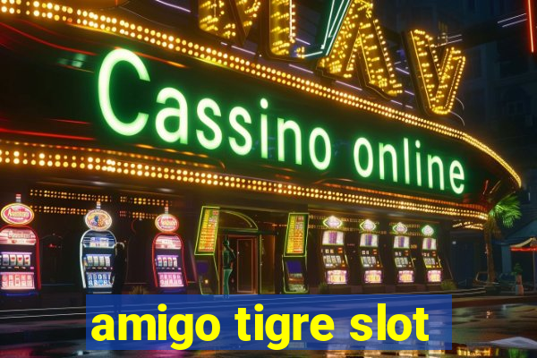 amigo tigre slot