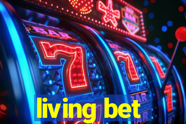 living bet