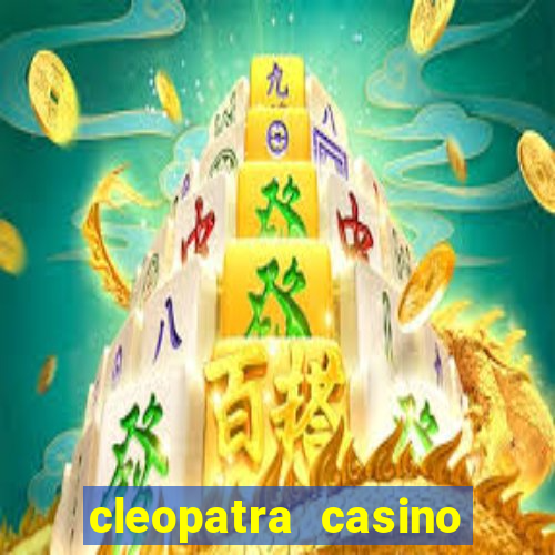 cleopatra casino free slots