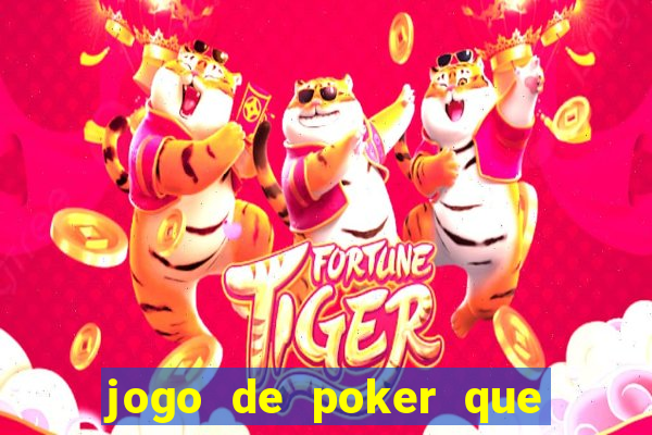 jogo de poker que ganha dinheiro