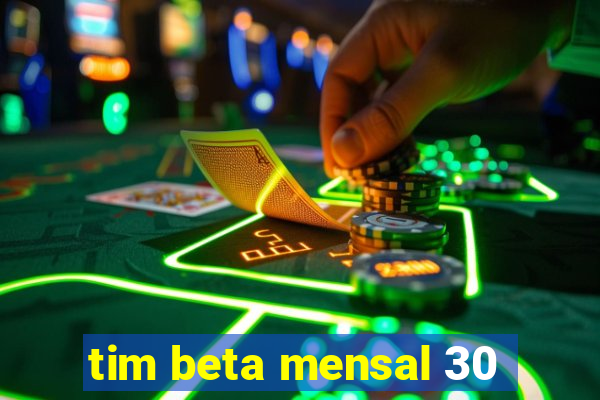 tim beta mensal 30