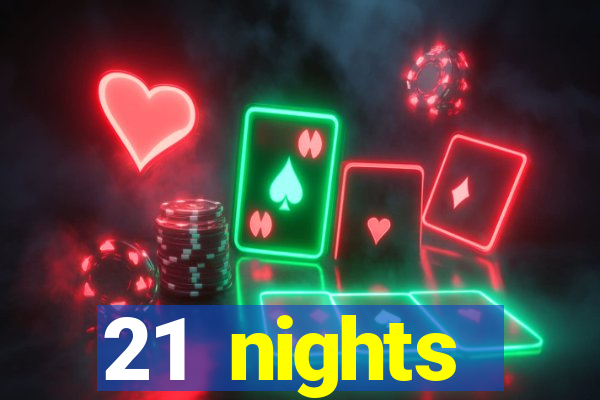 21 nights entertainment casino