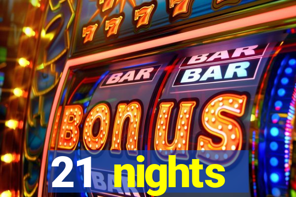 21 nights entertainment casino