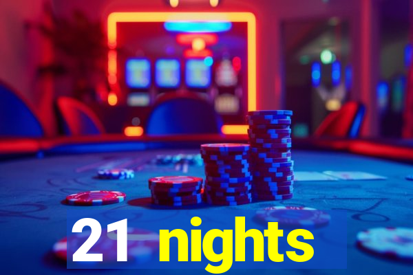 21 nights entertainment casino