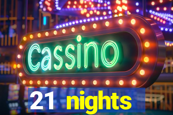 21 nights entertainment casino