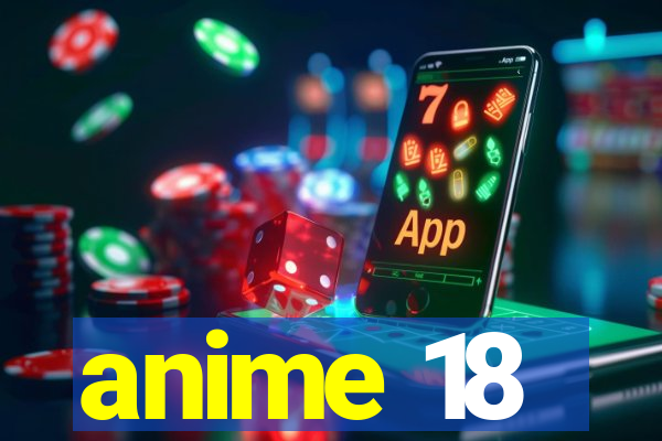 anime 18