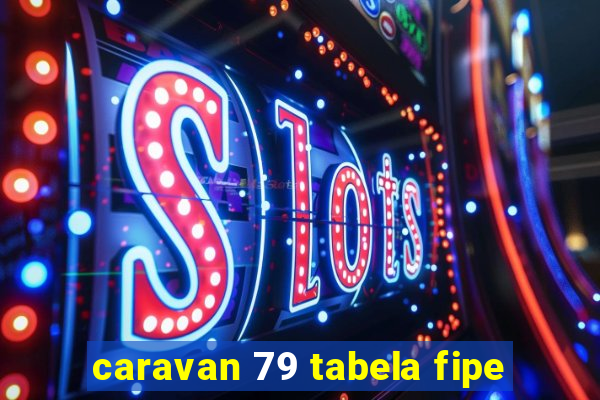 caravan 79 tabela fipe