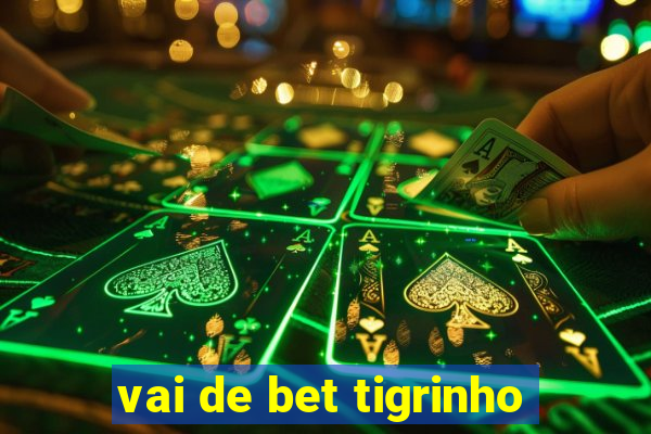 vai de bet tigrinho