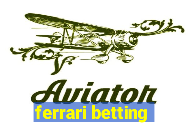 ferrari betting