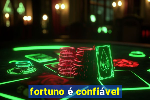 fortuno é confiável