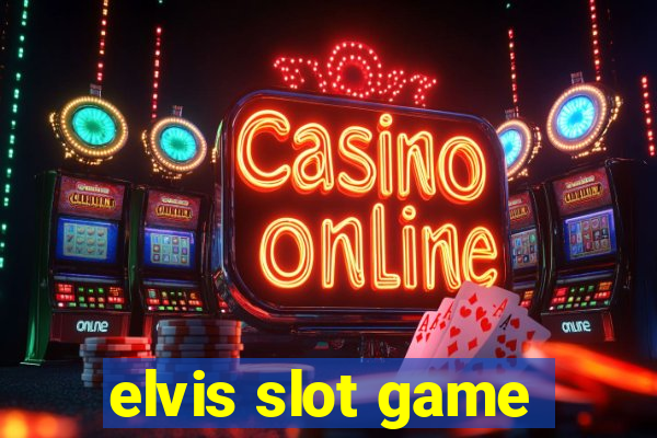 elvis slot game