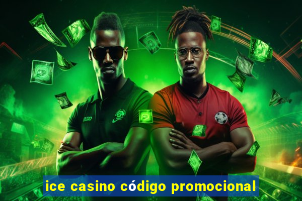 ice casino código promocional