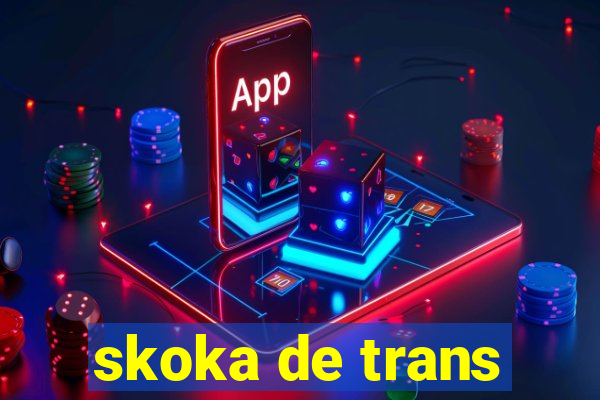 skoka de trans