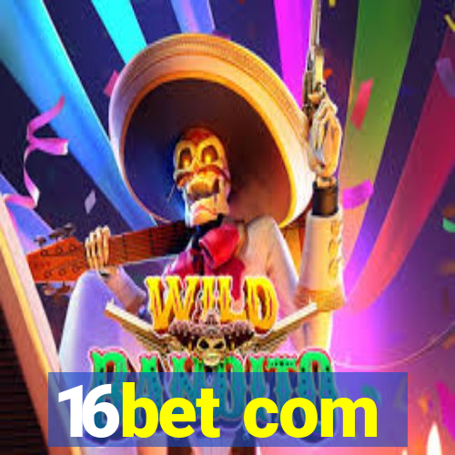 16bet com