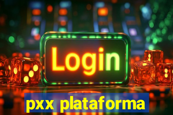 pxx plataforma