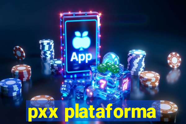 pxx plataforma