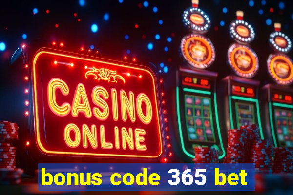 bonus code 365 bet