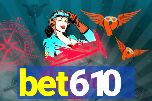 bet610