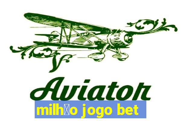 milh茫o jogo bet