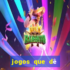 jogos que dê dinheiro de verdade