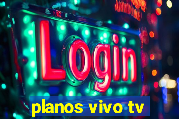 planos vivo tv