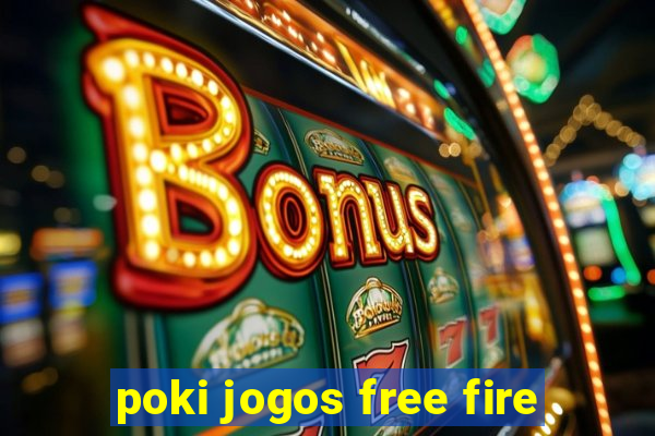 poki jogos free fire