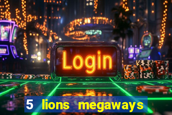 5 lions megaways slot demo