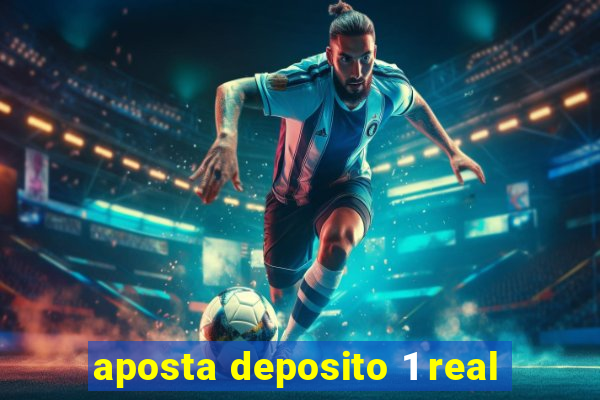 aposta deposito 1 real