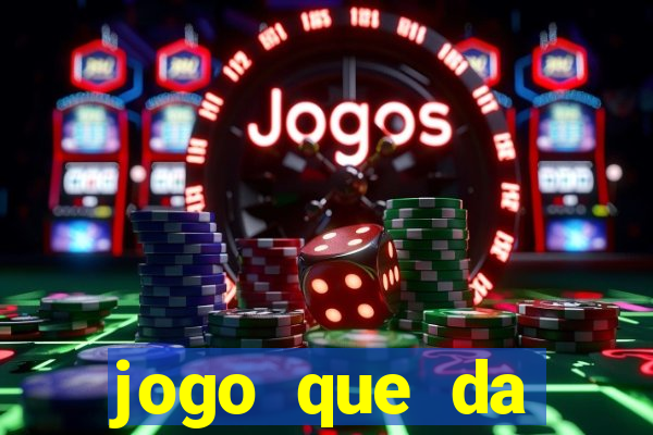 jogo que da dinheiro do tigre