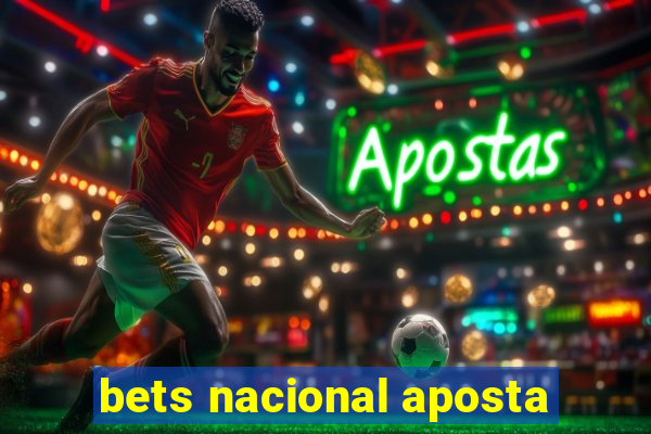 bets nacional aposta