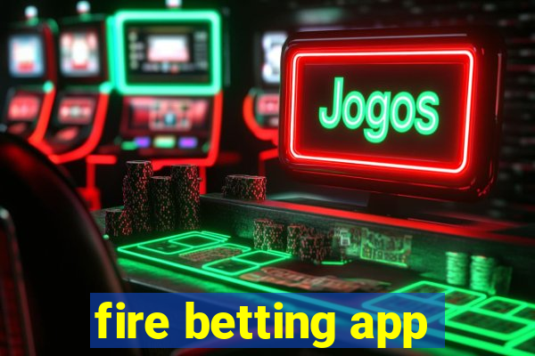 fire betting app