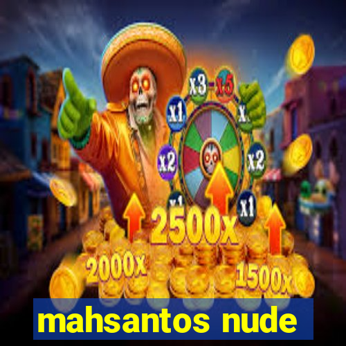 mahsantos nude