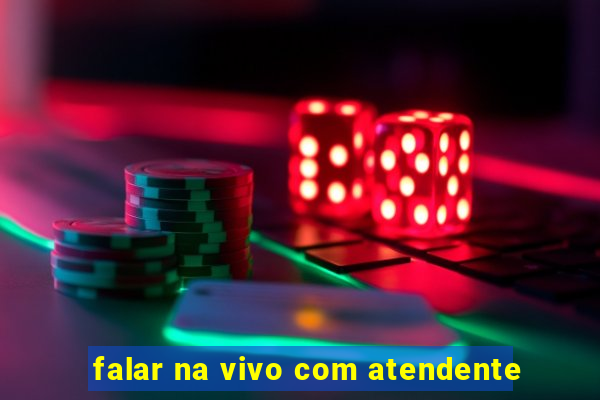 falar na vivo com atendente