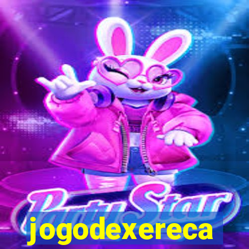 jogodexereca