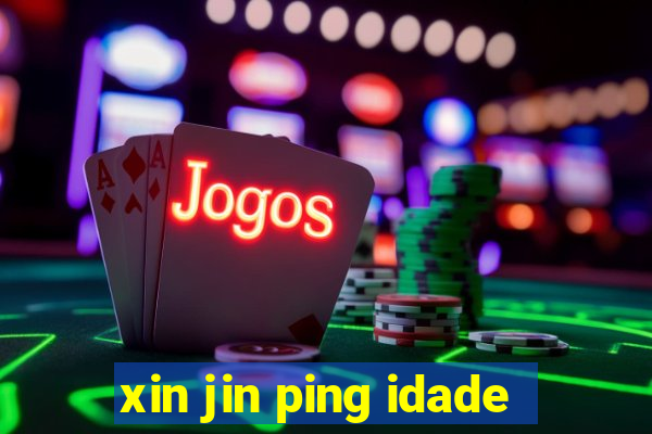 xin jin ping idade