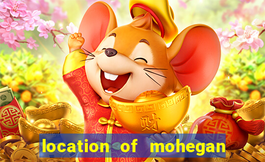 location of mohegan sun casino