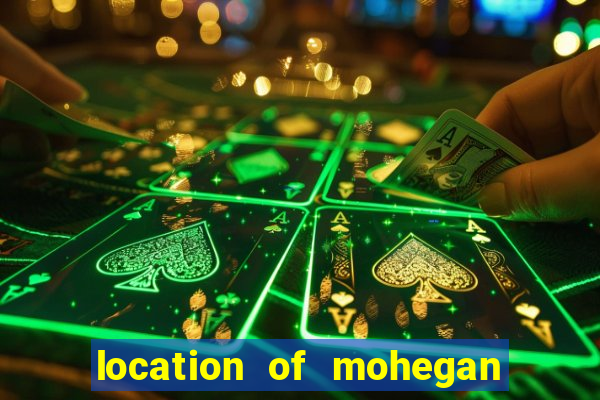 location of mohegan sun casino