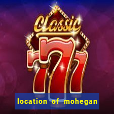 location of mohegan sun casino