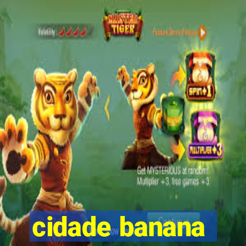 cidade banana