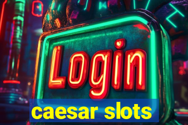 caesar slots