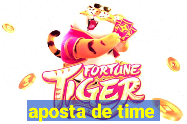 aposta de time