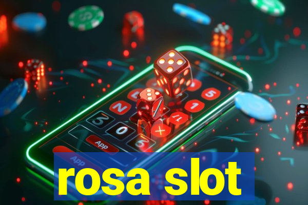 rosa slot