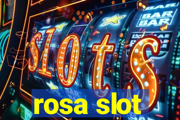 rosa slot