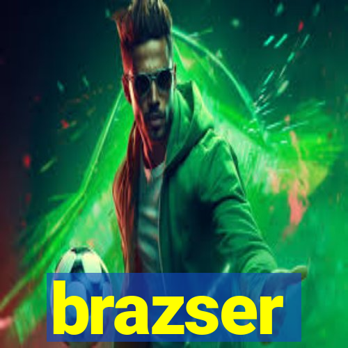 brazser