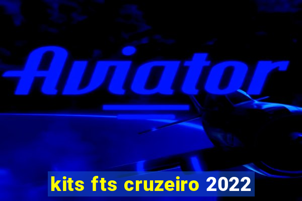 kits fts cruzeiro 2022