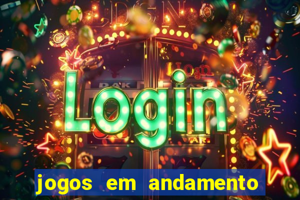 jogos em andamento ao vivo