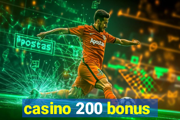 casino 200 bonus