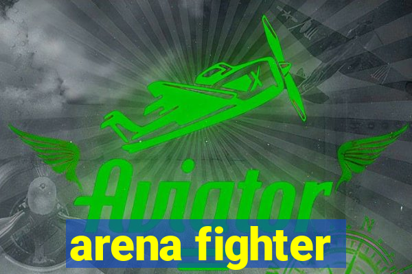 arena fighter