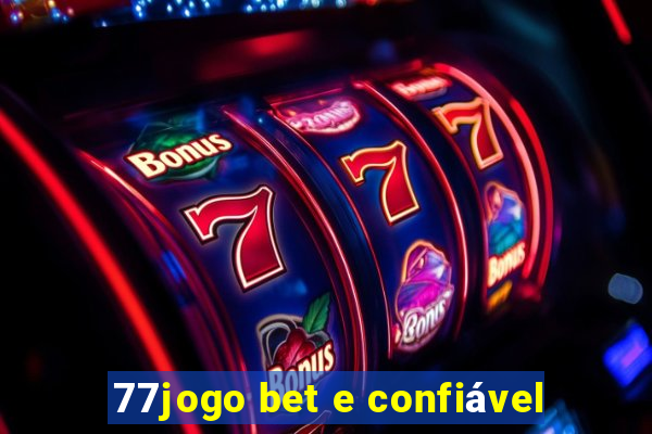 77jogo bet e confiável